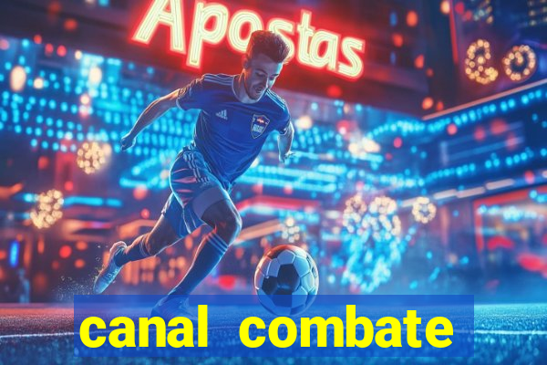 canal combate multicanais ao vivo